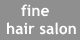 fine hair salon (ls̃t@C@wA[Tłj